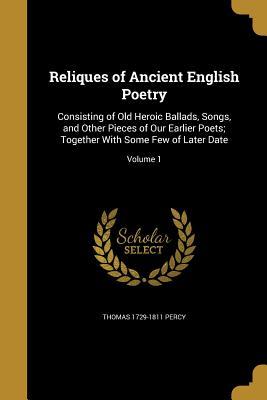 Read Reliques of Ancient English Poetry: Consisting of Old Heroic Ballads, Songs, and Other Pieces of Our Earlier Poets; Together with Some Few of Later Date; Volume 1 - Thomas Percy file in ePub