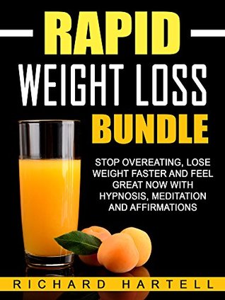 Read Rapid Weight Loss Bundle: Stop Overeating, Lose Weight Faster and Feel Great Now with Hypnosis, Meditation and Affirmations - Richard Hartell file in ePub