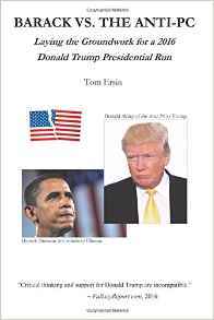 Read Online Barack vs. the Anti-PC: Laying the Groundwork for a 2016 Donald Trump Presidential Run - Tom Ersin file in ePub