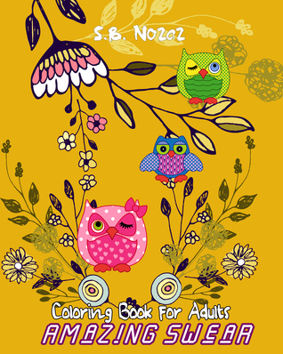 Full Download Amazing Swear: Coloring Book for Adults (Art of Swear in Daily Life) (Volume 3) - S.B. Nozaz file in PDF