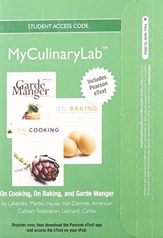 Read Online 2012 MyCulinaryLab® with Pearson eText -- Instant Access -- for On Cooking, On Baking, and Garde Manger - Sarah Labensky file in PDF