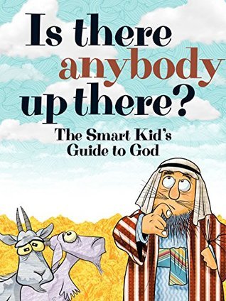 Full Download Is There Anybody Up There?: The Smart Kid's Guide to God - Bruce Daly | PDF