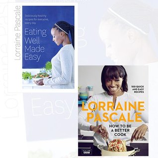 Download Lorraine Pascale Healthy Recipes Collection 2 Books Bundle (Eating Well Made Easy: Deliciously healthy recipes for everyone, every day,How to Be a Better Cook) - Lorraine Pascale file in PDF