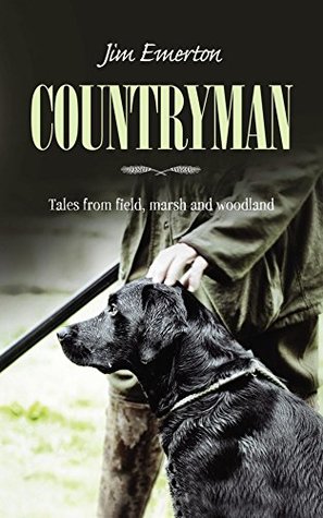 Read Online Countryman: Tales from field, marsh and woodland - Jim Emerton | ePub