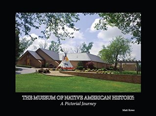 Read Online Museum of Native American History: A Pictorial Journey - Matt Rowe file in ePub
