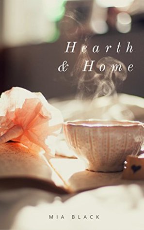 Read Hearth And Home: Romance : Romantic short story - Mia Black file in ePub