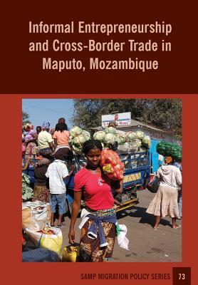 Download Informal Entrepreneurship and Cross-Border Trade in Maputo, Mozambique - Ines Raimundo file in PDF