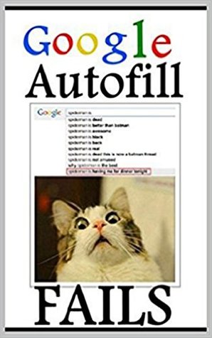 Read Memes: Google Autofill Fails: (Memes, Jokes, Bonus Memes And Awesome Internet Humor) - Meme Fellows | ePub