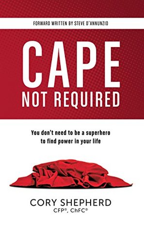 Download Cape Not Required: You don't need to be a superhero to find power in your life - Cory Shepherd file in PDF