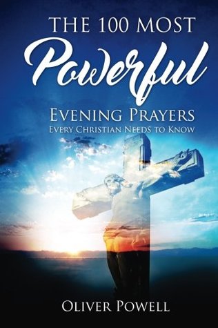 Read Prayer: The 100 Most Powerful Evening Prayer Every Christian Needs To Know (Christian Prayer Book 2) - Oliver Powell | ePub