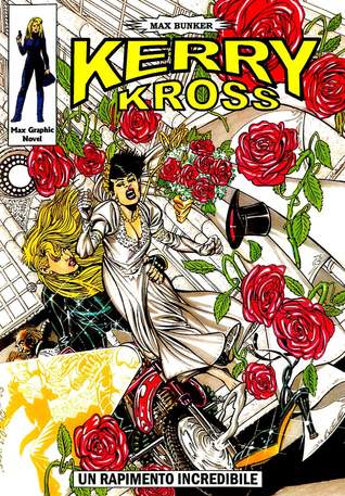 Read Online Max Graphic Novel - Kerry Cross - Un rapimento incredibile - Max Bunker | PDF