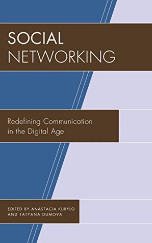 Read Social Networking: Redefining Communication in the Digital Age (The Fairleigh Dickinson University Press Series in Communication Studies) - Anastacia Kurylo | PDF