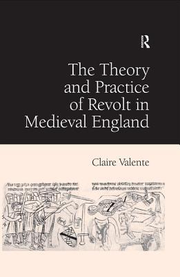 Read The Theory and Practice of Revolt in Medieval England - Claire Valente file in PDF