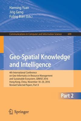 Read Geo-Spatial Knowledge and Intelligence: 4th International Conference on Geo-Informatics in Resource Management and Sustainable Ecosystem, Grmse 2016, Hong Kong, China, November 18-20, 2016, Revised Selected Papers, Part II - Hanning Yuan file in ePub