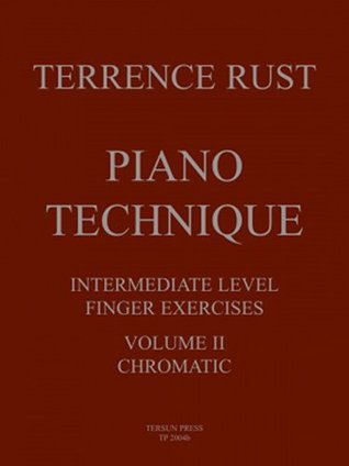Read Online Piano Technique: Intermediate Level Finger Exercises, Vol. II, Chromatic - Terrence Rust | ePub