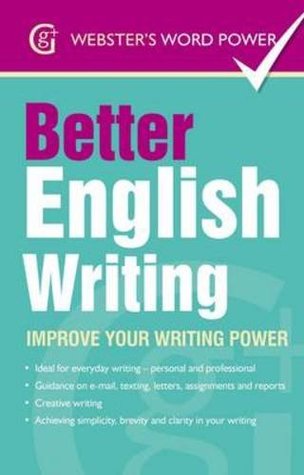 Full Download Better English Writing: Improve Your Writing Power (Webster's Word Power) - Sue Moody file in PDF