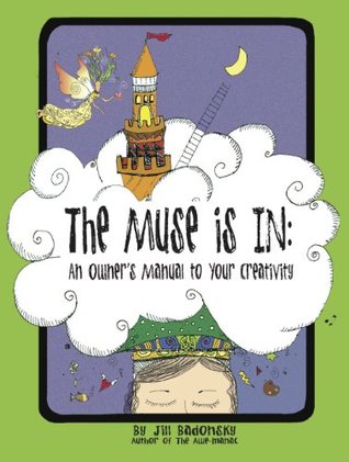 Read Online The Muse Is In: An Owner's Manual to Your Creativity - Jill Badonsky file in ePub