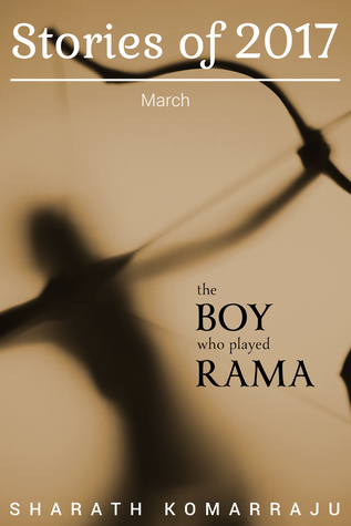 Download The Boy Who Played Rama: Stories of 2017 - March Edition - Sharath Komarraju file in ePub