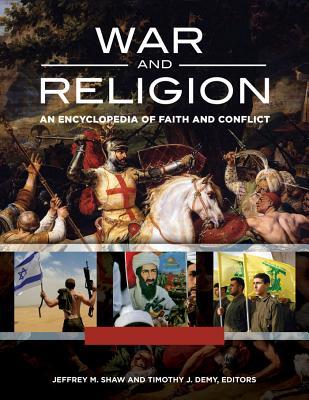Read War and Religion: An Encyclopedia of Faith and Conflict [3 Volumes] - Jeffrey M Shaw file in ePub