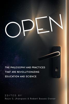 Read Open: The Philosophy and Practices That Are Revolutionizing Education and Science - Rajiv S Jhangiani file in PDF