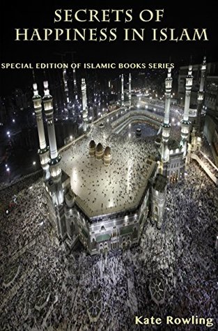 Download SECRETS OF HAPPINESS IN ISLAM : islamic books series - Kate Rowling | ePub