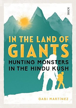 Download In the Land of Giants: hunting monsters in the Hindu Kush - Gabi Martínez | ePub