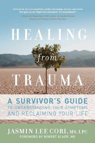 Full Download Healing from Trauma: A Survivor's Guide to Understanding Your Symptoms and Reclaiming Your Life - Jasmin Lee Cori file in ePub