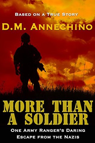 Read More Than a Soldier: One Army Ranger's Daring Escape From the Nazis - D.M. Annechino | ePub