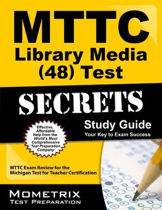 Read MTTC Library Media (48) Test Secrets Study Guide: MTTC Exam Review for the Michigan Test for Teacher Certification - Mttc Exam Secrets Test Prep Team file in ePub