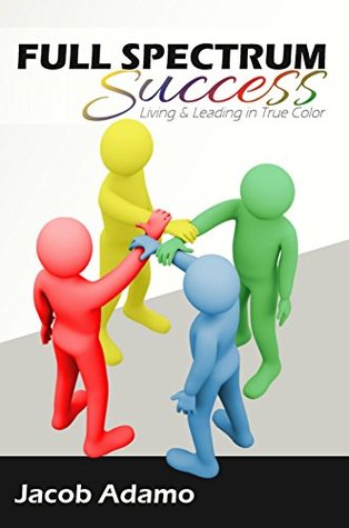 Download Full Spectrum Success: Living and Leading in True Color - Jacob Adamo file in PDF