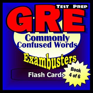 Read GRE Test Prep Commonly Confused Words Review--Exambusters Flash Cards--Workbook 4 of 6: GRE Exam Study Guide (Exambusters GRE) - GRE Exambusters file in PDF