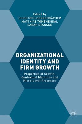 Read Organizational Identity and Firm Growth: Properties of Growth, Contextual Identities and Micro-Level Processes - Christoph Dorrenbacher | ePub