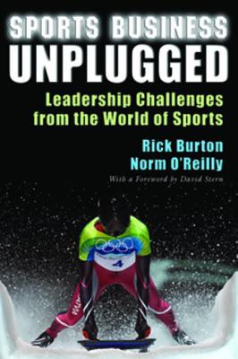 Full Download Sports Business Unplugged: Leadership Challenges from the World of Sports - Rick Burton | PDF