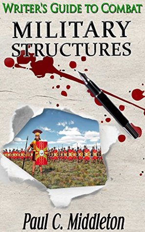 Full Download Military Structures: A Writer's Guide to Combat - Part I - Paul C. Middleton file in PDF