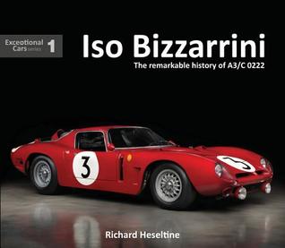 Read ISO Bizzarrini: The Remarkable History of A3/C 0222, Exceptional Cars Series #1 - Richard Heseltine file in ePub