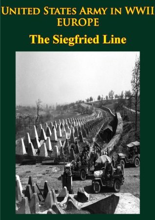 Read Online United States Army in WWII - Europe - the Siegfried Line Campaign: [Illustrated Edition] - Charles B. MacDonald file in ePub