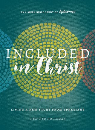 Download Included in Christ: Living a New Story from Ephesians - Heather Holleman | ePub