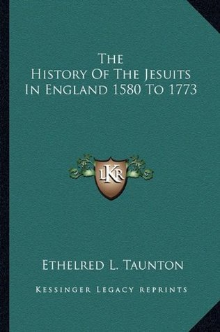 Download The History of the Jesuits in England 1580 to 1773 - Ethelred L. Taunton file in PDF