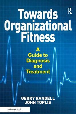 Read Online Towards Organizational Fitness: A Guide to Diagnosis and Treatment - G.A. Randell file in ePub