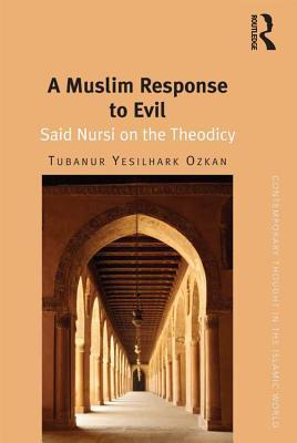 Full Download A Muslim Response to Evil: Said Nursi on the Theodicy - Tubanur Yesilhark Ozkan | ePub