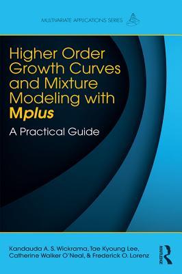 Read Higher-Order Growth Curves and Mixture Modeling with Mplus: A Practical Guide - Kandauda A.S. Wickrama | ePub