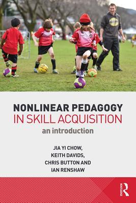 Download Nonlinear Pedagogy in Skill Acquisition: An Introduction - Jia Yi Chow | ePub