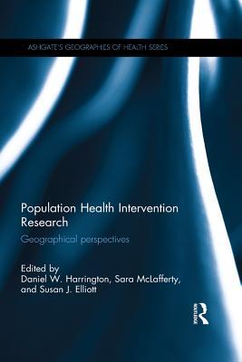 Full Download Population Health Intervention Research: Geographical Perspectives - Daniel W. Harrington file in PDF