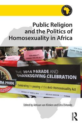 Full Download Public Religion and the Politics of Homosexuality in Africa - A.S. Van Klinken file in PDF