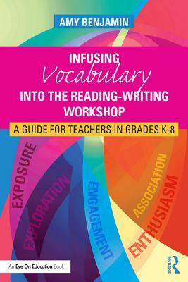 Download Infusing Vocabulary Into the Reading-Writing Workshop: A Guide for Teachers in Grades K-8 - Amy Benjamin file in ePub