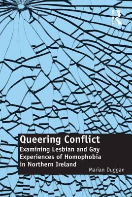 Read Queering Conflict: Examining Lesbian and Gay Experiences of Homophobia in Northern Ireland - Marian Duggan file in PDF