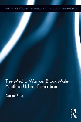 Read Online The Media War on Black Male Youth in Urban Education - Darius Prier file in PDF