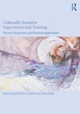 Read Online Culturally Sensitive Supervision and Training: Diverse Perspectives and Practical Applications - Kenneth V. Hardy file in ePub