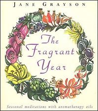 Read Online The Fragrant Year: Seasonal Meditations With Aromatherapy Oils - Jane Grayson | ePub