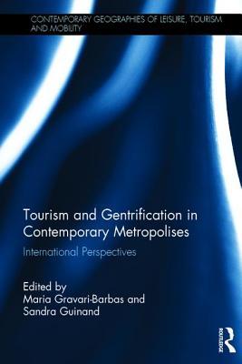 Read Online Tourism and Gentrification in Contemporary Metropolises: International Perspectives - Maria Gravari Barbas | ePub